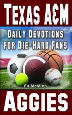 Daily Devotions for Die-Hard Fans Texas A&m Aggies