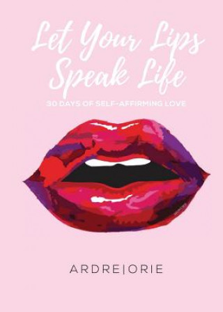 Let Your Lips Speak Life