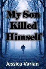 My Son Killed Himself