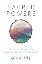 Sacred Powers: The Five Secrets to Awakening Transformation