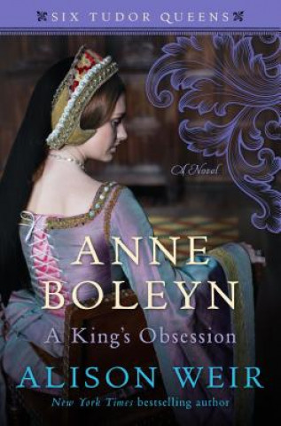 Anne Boleyn, a King's Obsession