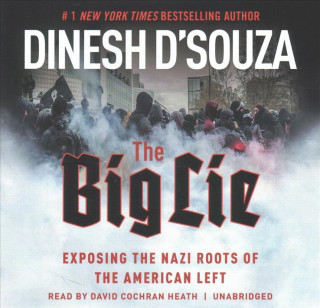 The Big Lie: Exposing the Nazi Roots of the American Left