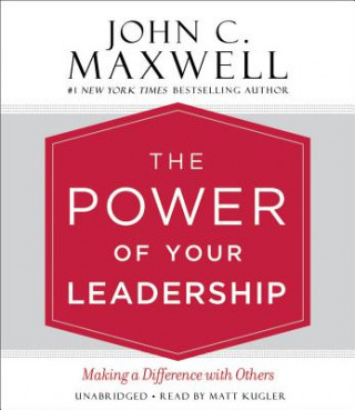 The Power of Your Leadership: Making a Difference with Others