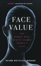 Face Value: The Hidden Ways Beauty Shapes Women's Lives