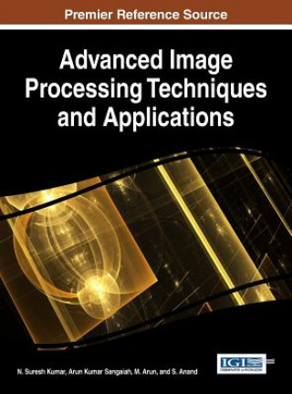 Handbook of Research on Advanced Image Processing Techniques and Applications