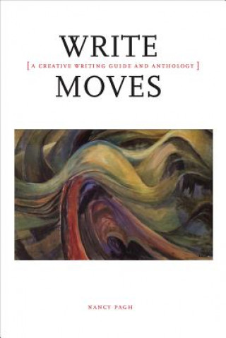 Write Moves: A Creative Writing Guide and Anthology