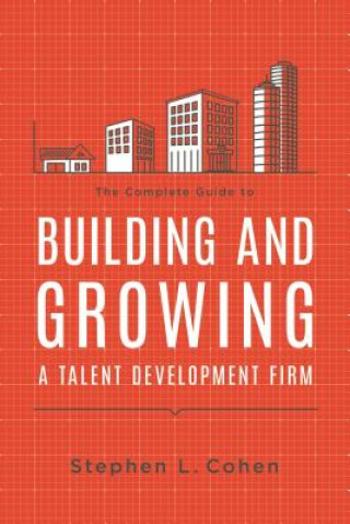 Complete Guide to Building and Growing a Talent Development Firm