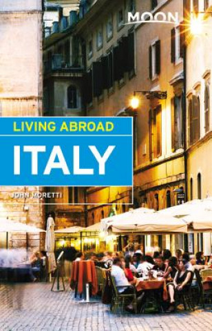 Moon Living Abroad Italy, 4th Edition