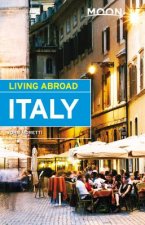 Moon Living Abroad Italy, 4th Edition
