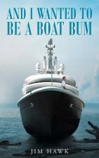 And I Wanted to Be a Boat Bum