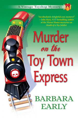 Murder on the Toy Town Express: A Vintage Toy Shop Mystery