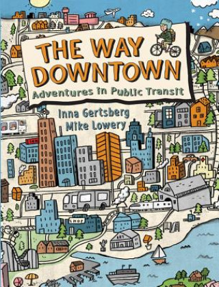 Way Downtown: Adventures In Public Transit