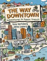 Way Downtown: Adventures In Public Transit