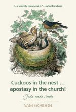 Cuckoos in the Nest...Apostasy in the Church: Jude Made Simple