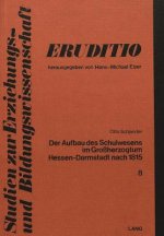 Der Aufbau des Schulwesens im Grossherzogtum Hessen-Darmstadt nach 1815