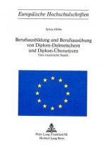 Berufsausbildung und Berufsausuebung von Diplom-Dolmetschern und Diplom-Uebersetzern