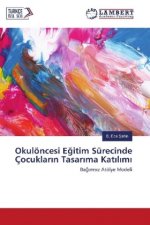 Okulöncesi Egitim Sürecinde Çocuklar n Tasar ma Kat l m
