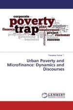 Urban Poverty and Microfinance: Dynamics and Discourses
