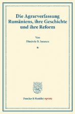 Die Agrarverfassung Rumäniens, ihre Geschichte und ihre Reform.