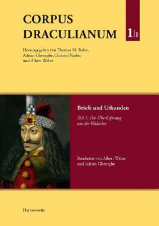 Corpus Draculianum. Dokumente und Chroniken zum walachischen Fürsten Vlad dem Pfähler 1448-1650. Bd.1/1