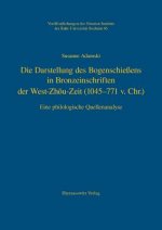Die Darstellung des Bogenschießens in Bronzeinschriften der West-Zh u-Zeit (1045-771 v.Chr.)