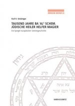 Tausend Jahre Ba'ale Schem. Jüdische Heiler, Helfer, Magier