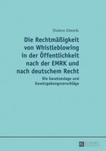 Rechtmaessigkeit Von Whistleblowing in Der Oeffentlichkeit Nach Der Emrk Und Nach Deutschem Recht