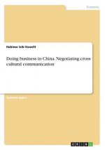 Doing business in China. Negotiating cross cultural communication