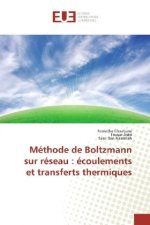 Méthode de Boltzmann sur réseau : écoulements et transferts thermiques