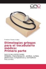 Etimologías griegas para el vocabulario médico: Primera parte