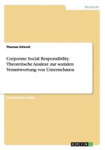 Corporate Social Responsibility. Theoretische Ansätze zur sozialen Verantwortung von Unternehmen