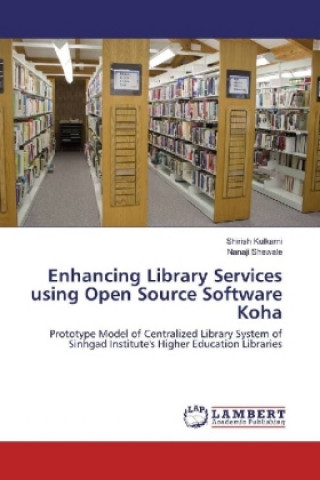 Enhancing Library Services using Open Source Software Koha