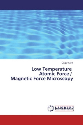 Low Temperature Atomic Force / Magnetic Force Microscopy