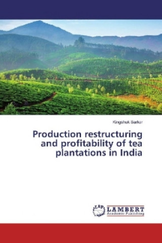 Production restructuring and profitability of tea plantations in India