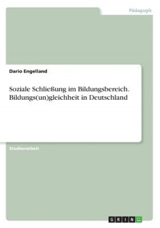 Soziale Schließung im Bildungsbereich. Bildungs(un)gleichheit in Deutschland