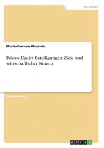 Private Equity Beteiligungen. Ziele und wirtschaftlicher Nutzen
