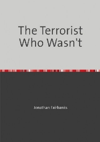 The Terrorist Who Wasn't