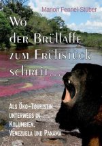 Wo der Brullaffe zum Fruhstuck schreit ...