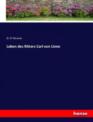 Leben des Ritters Carl von Linne