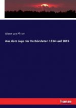 Aus dem Lage der Verbundeten 1814 und 1815