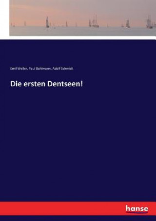 ersten Dentseen!
