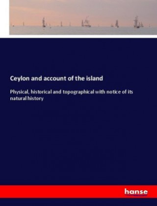 Ceylon and account of the island