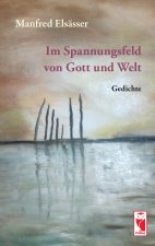 Im Spannungsfeld von Gott und Welt