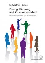 Dialog, Führung und Zusammenarbeit : Führungspädagogik als Agogik