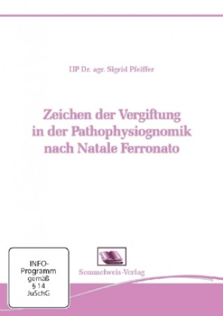 Zeichen der Vergiftung in der Pathophysiognomik nach Natale Ferronato, 1 DVD