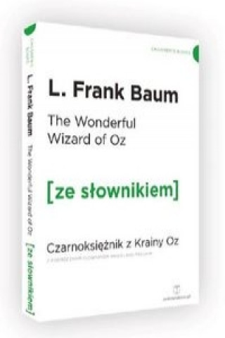 The Wonderful Wizard of Oz. Czarnoksieznik z krainy Oz z podrecznym slownikiem angielsko-polskim