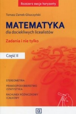 Rozszerz swoje horyzonty Matematyka dla dociekliwych licealistow Zadania i nie tylko Czesc 2