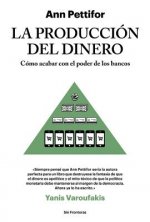 La producción del dinero : cómo acabar con el poder de los bancos