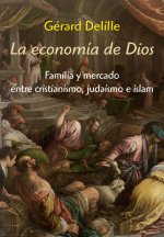 La economía de Dios: Familia y mercado entre cristianismo, judaísmo e islam