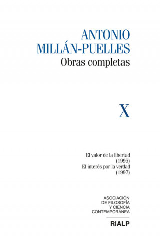 Millán-Puelles Vol. X Obras Completas: El valor de la libertad (1995) ; El interés por la verdad (1997)